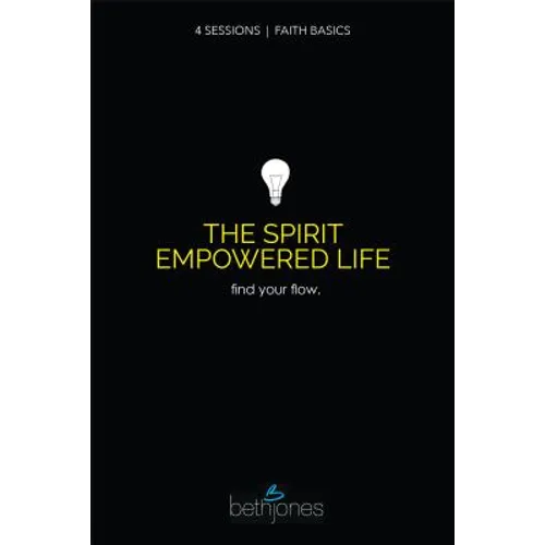 Faith Basics on the Spirit Empowered Life: Find Your Flow