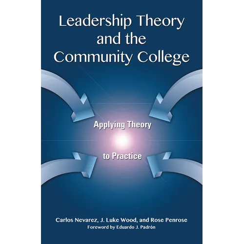 Leadership Theory and the Community College: Applying Theory to Practice