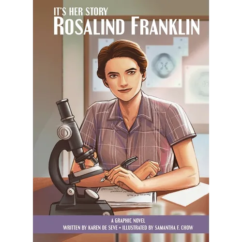 It's Her Story Rosalind Franklin a Graphic Novel