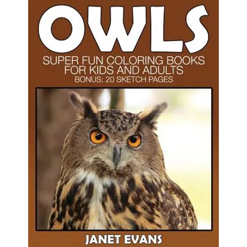 Owl: Super Fun Coloring Books for Kids and Adults (Bonus: 20 Sketch Pages)