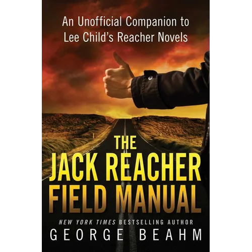 The Jack Reacher Field Manual: An Unofficial Companion to Lee Child's Reacher Novels