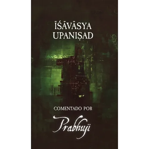 Ishavasya Upanishad Comentado by Prabhuji