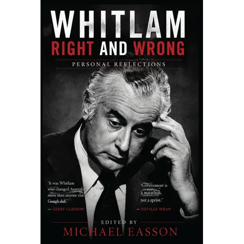 Whitlam Right and Wrong: Personal Reflections