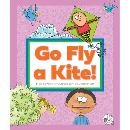 Go Fly a Kite!: (And Other Sayings We Don't Really Mean)