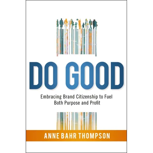 Do Good: Embracing Brand Citizenship to Fuel Both Purpose and Profit