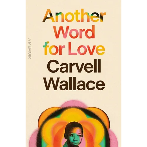 Another Word for Love: A Memoir