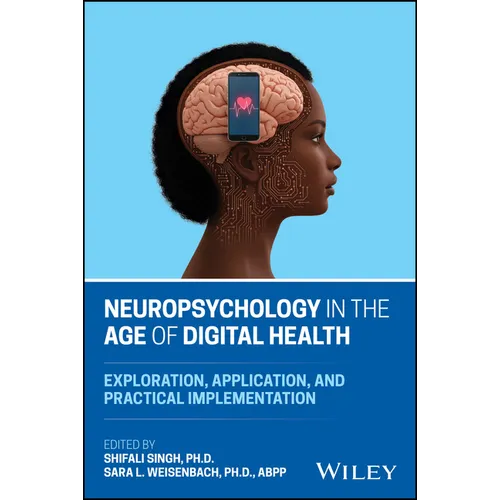 Neuropsychology in the Age of Digital Health: Exploration, Application, and Practical Implementation