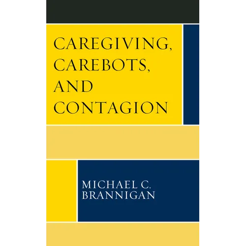 Caregiving, Carebots, and Contagion
