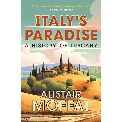 Italy's Paradise: A History of Tuscany