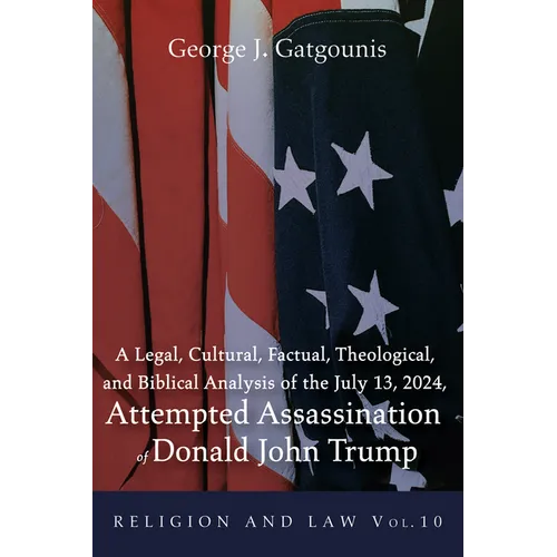 A Legal, Cultural, Factual, Theological, and Biblical Analysis of the July 13, 2024, Attempted Assassination of Donald John Trump
