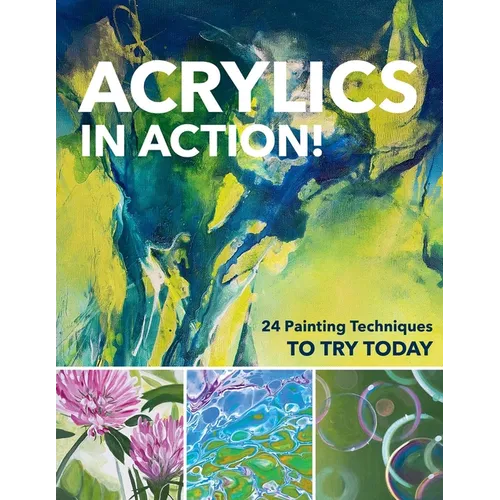 Acrylics in Action!: 24 Painting Techniques to Try Today