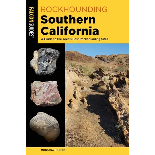 Rockhounding Southern California: A Guide to the Area's Best Rockhounding Sites
