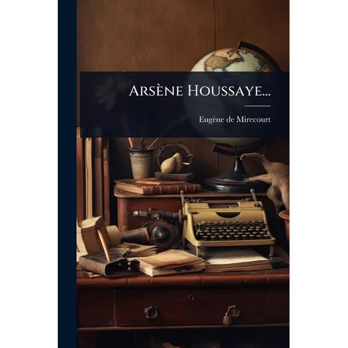 Arsène Houssaye...