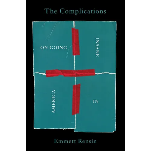 The Complications: On Going Insane in America