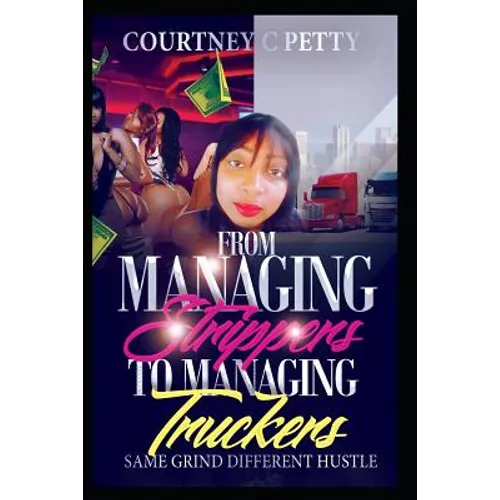 From Managing Strippers To Managing Truckers: Same Grind Different Hustle