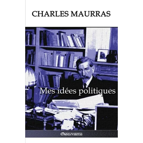 Mes idées politiques: Édition intégrale