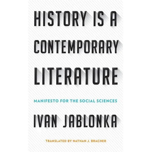 History Is a Contemporary Literature: Manifesto for the Social Sciences