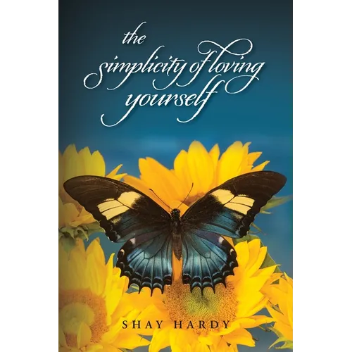 The Simplicity of Loving Yourself: While Making your Mark on History