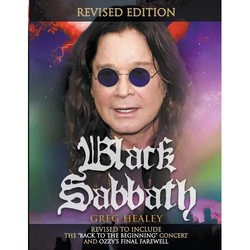 Black Sabbath: Revised to Include the 'Back to the Beginning' Concert and Ozzy's Final Farewell