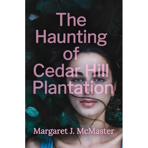 The Haunting of Cedar Hill Plantation