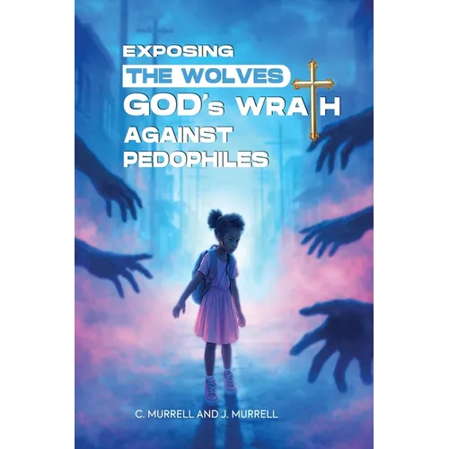 Exposing the Wolves: God's Wrath Against Pedophiles