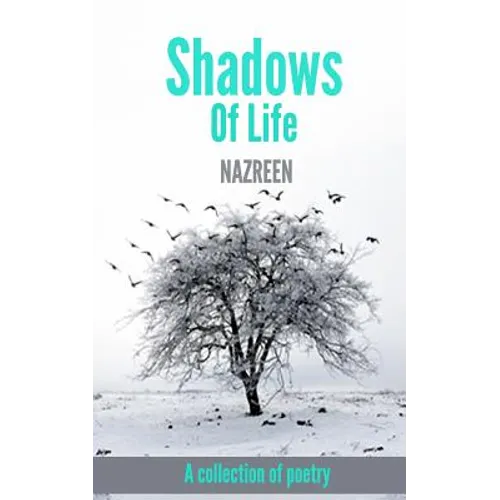 Shadows Of Life: A collection of poetry