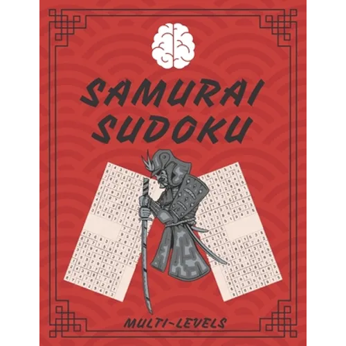 Samurai Sudoku: Samurai Sudoku Multi-levels Challenging for Sudoku Lovers, Sudoku Relax and Solve, Large Print Sudoku Puzzle Books for