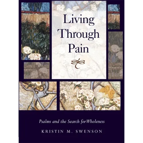 Living Through Pain: Psalms and the Search for Wholeness