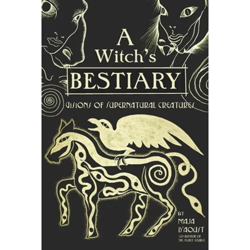 A Witch's Bestiary: Visions of Supernatural Creatures
