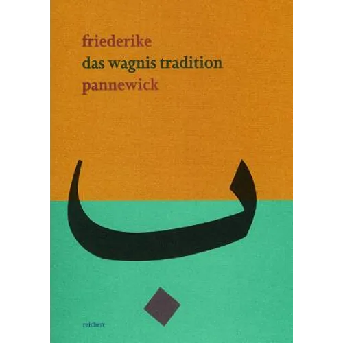Das Wagnis Tradition: Arabische Wege Der Theatralitat