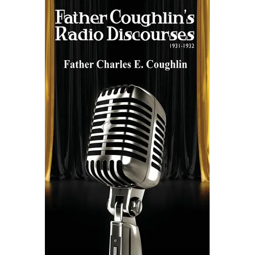 Father Coughlin's Radio Discourses 1931-1932