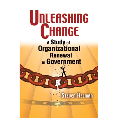 Unleashing Change: A Study of Organizational Renewal in Government