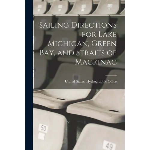 Sailing Directions for Lake Michigan, Green Bay, and Straits of Mackinac