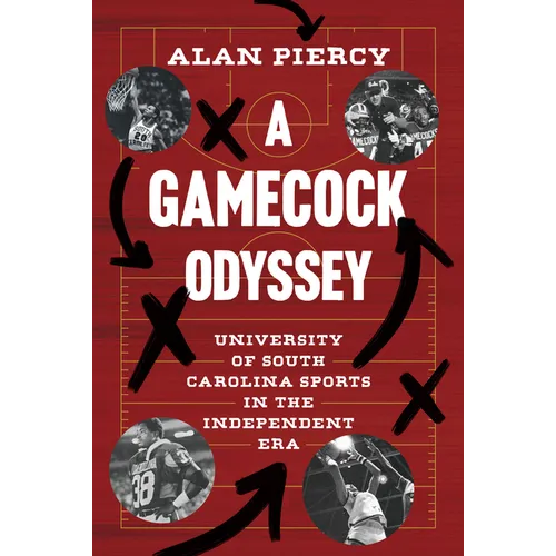 A Gamecock Odyssey: University of South Carolina Sports in the Independent Era