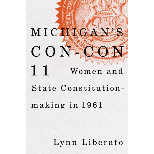 Michigan's Con-Con 11: Women and State Constitution-Making in 1961