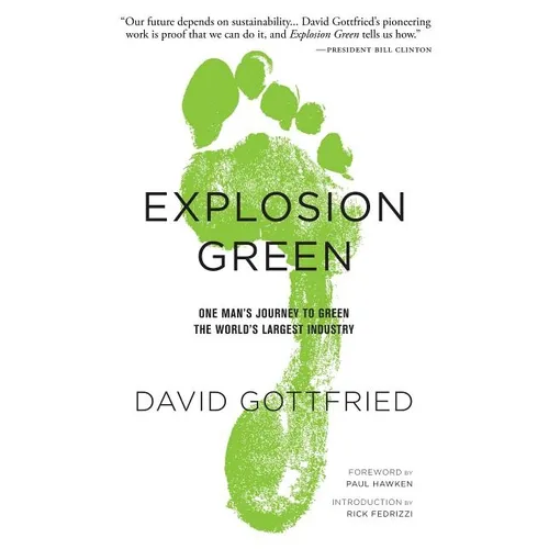Explosion Green: One Man's Journey to Green the World's Largest Industry