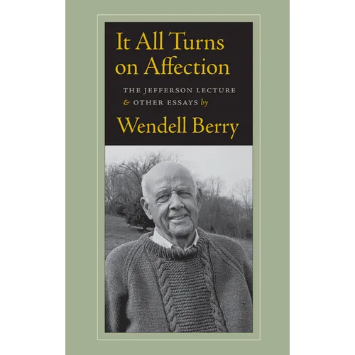 It All Turns on Affection: The Jefferson Lecture & Other Essays