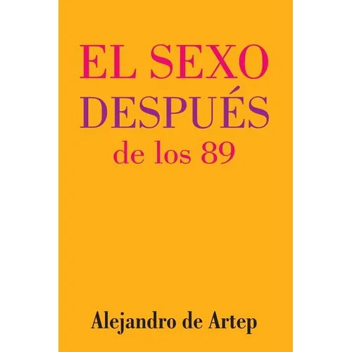 Sex After 89 (Spanish Edition) - El sexo después de los 89