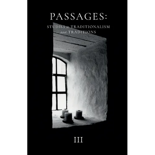 Passages: Studies in Traditionalism and Traditions - Volume III