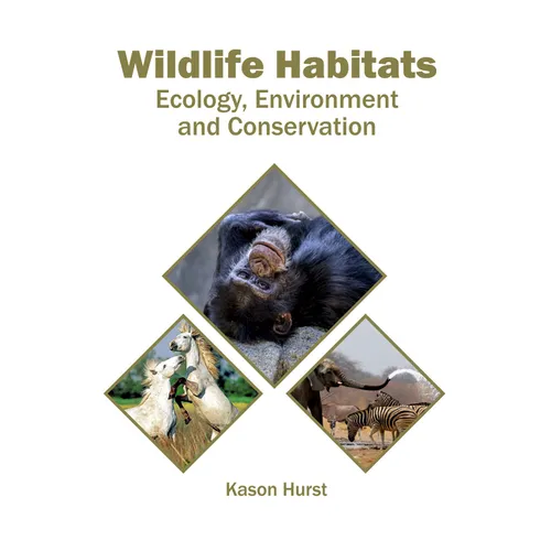 Wildlife Habitats: Ecology, Environment and Conservation