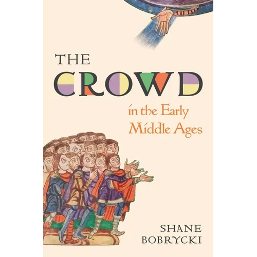 The Crowd in the Early Middle Ages