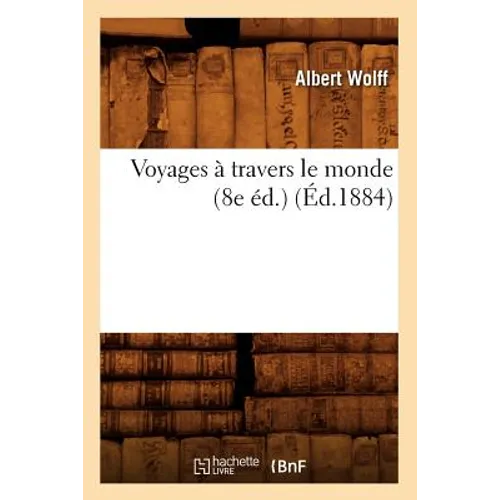 Voyages À Travers Le Monde (8e Éd.) (Éd.1884)