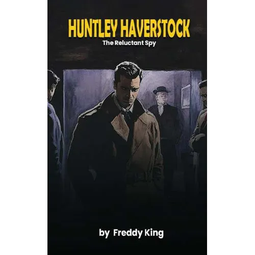 Huntley Haverstock: The Reluctant Spy