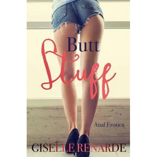 Butt Stuff: Anal Erotica