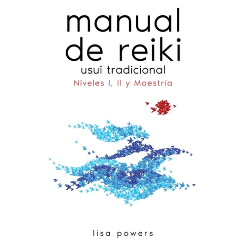 Manual de Reiki Usui Tradicional: Niveles I, II y Maestría