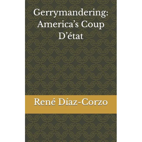 Gerrymandering: America's Coup D'état