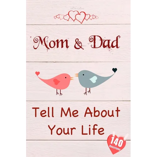 Mom & Dad, Tell Me About Your Life