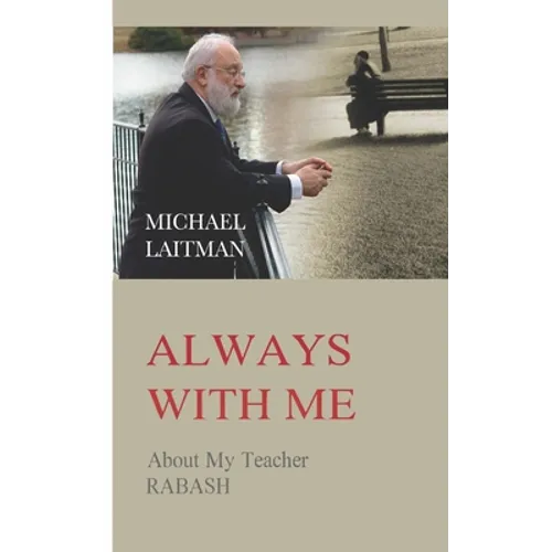 Always with Me: About My Teacher RABASH