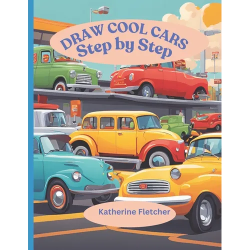 Draw Cool Cars: Step by Step