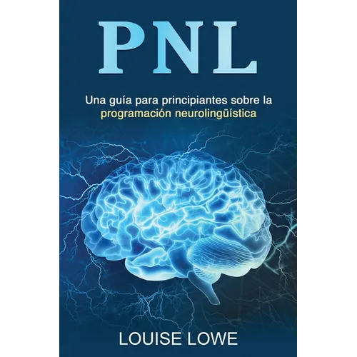 Pnl: Una guía para principiantes sobre la programación neurolingüística